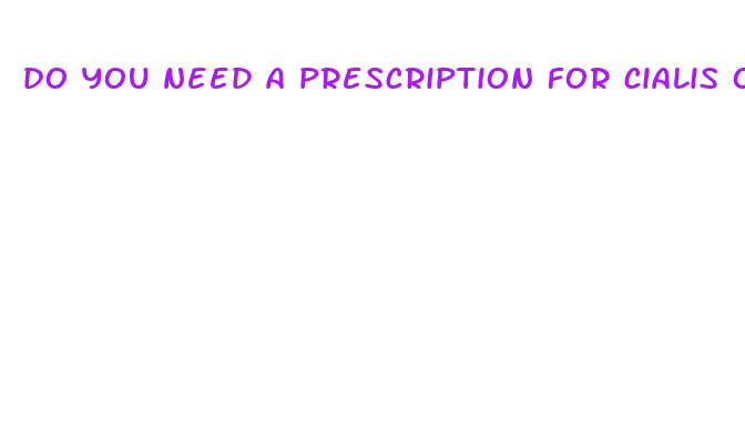 do you need a prescription for cialis or viagra