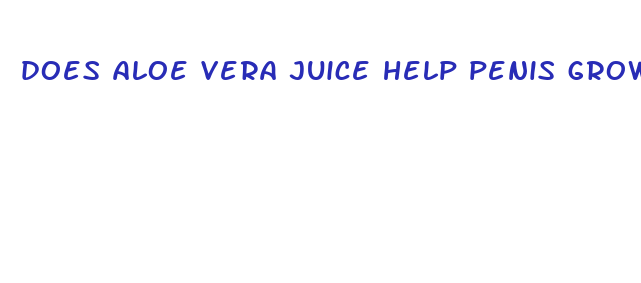 does aloe vera juice help penis growth