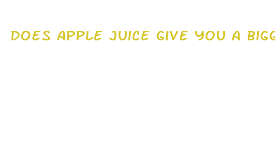 does apple juice give you a bigger penis