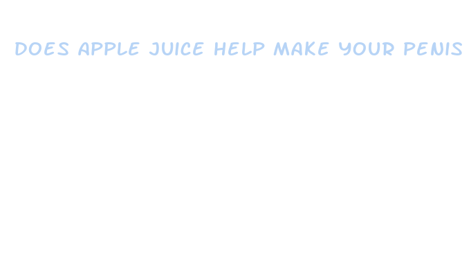 does apple juice help make your penis bigger