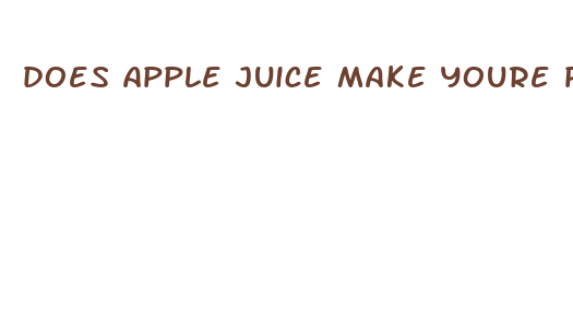 does apple juice make youre penis bigger