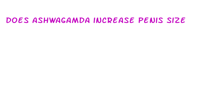 does ashwagamda increase penis size