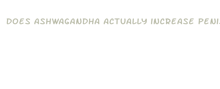 does ashwagandha actually increase penis size