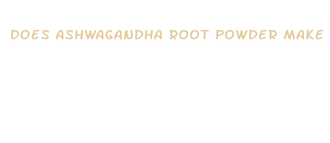 does ashwagandha root powder make your penis bigger