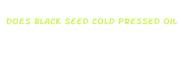 does black seed cold pressed oil make your dick bigger