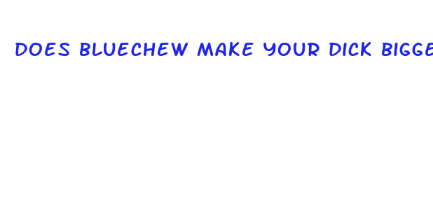 does bluechew make your dick bigger