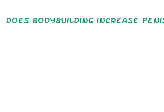 does bodybuilding increase penis size