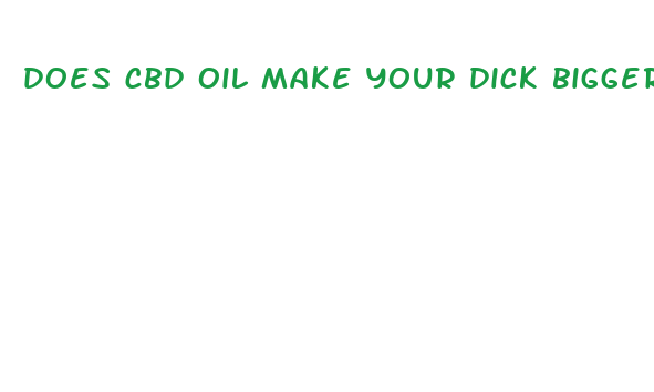 does cbd oil make your dick bigger