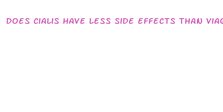 does cialis have less side effects than viagra