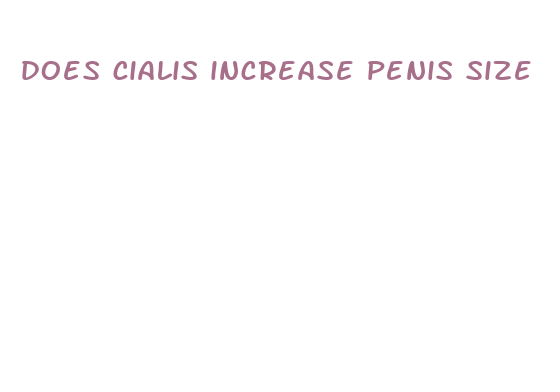 does cialis increase penis size