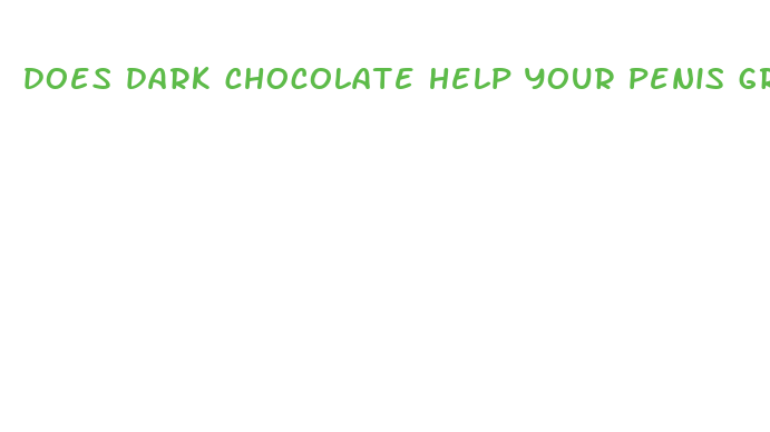 does dark chocolate help your penis grows bigger