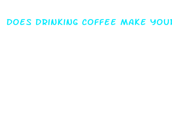 does drinking coffee make your penis bigger