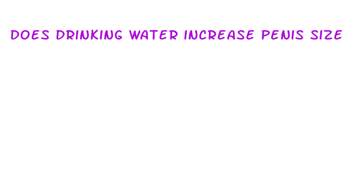 does drinking water increase penis size