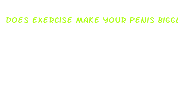 does exercise make your penis bigger