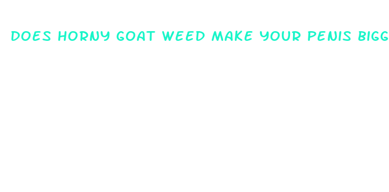 does horny goat weed make your penis bigger