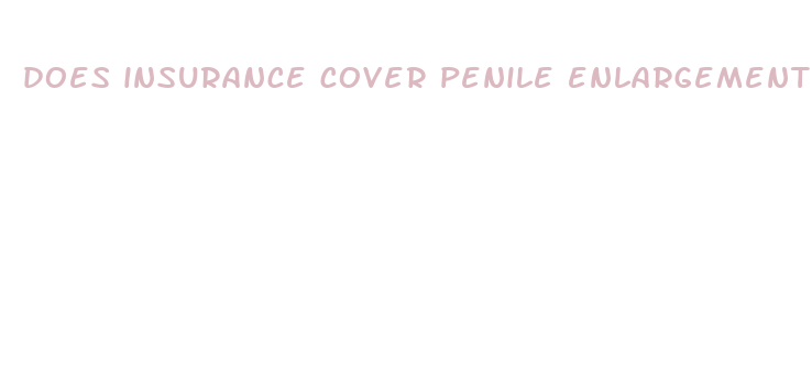 does insurance cover penile enlargement surgery