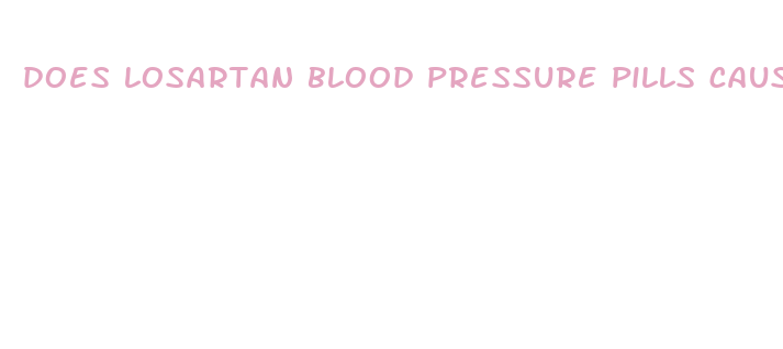 does losartan blood pressure pills cause ed