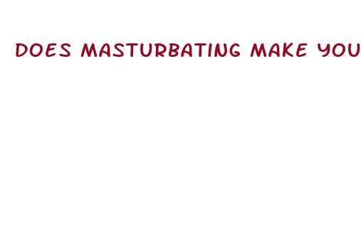 does masturbating make your dick bigger