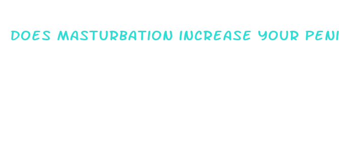 does masturbation increase your penis size