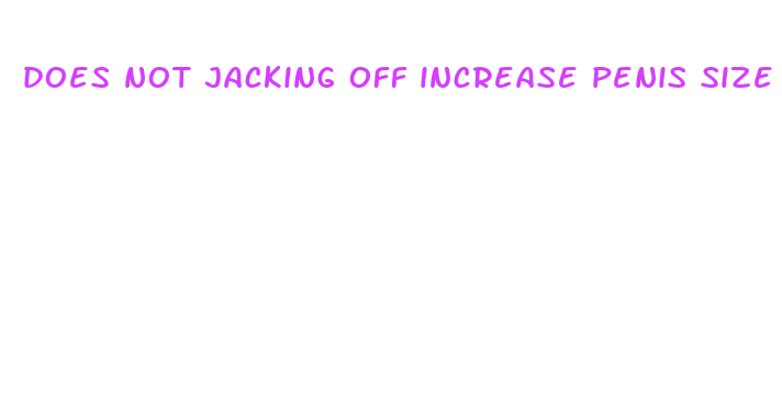 does not jacking off increase penis size