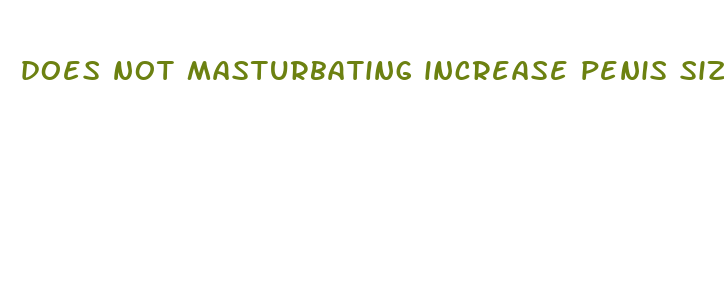 does not masturbating increase penis size