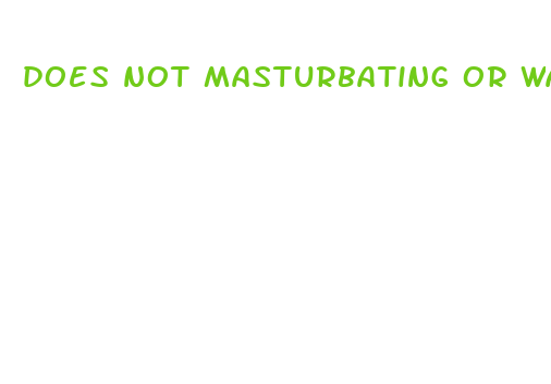 does not masturbating or watching porn make your penis bigger