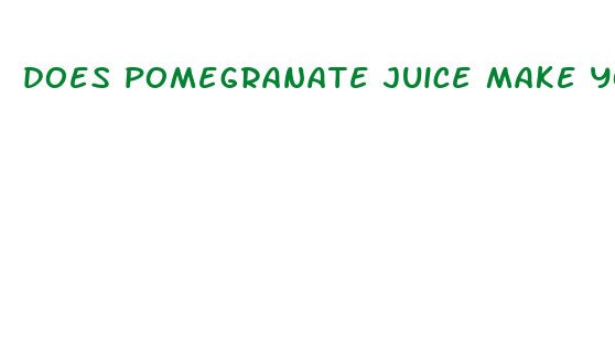 does pomegranate juice make your penis bigger