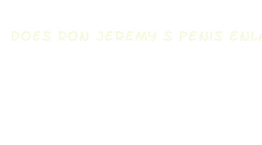 does ron jeremy s penis enlargements pills work