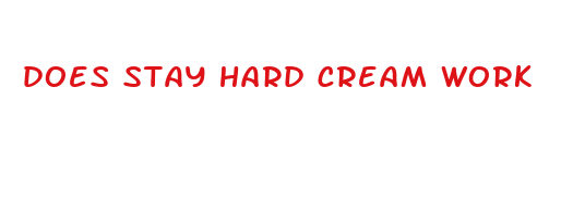 does stay hard cream work