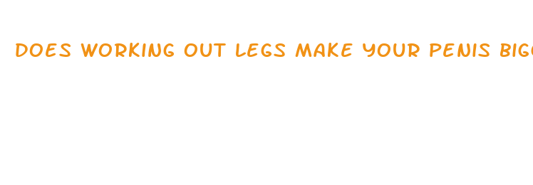 does working out legs make your penis bigger