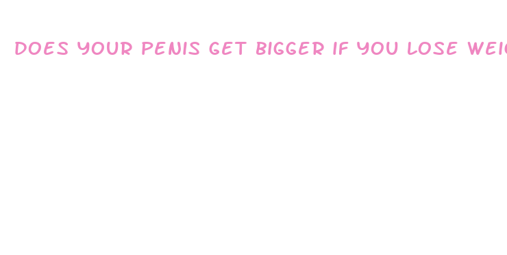 does your penis get bigger if you lose weight