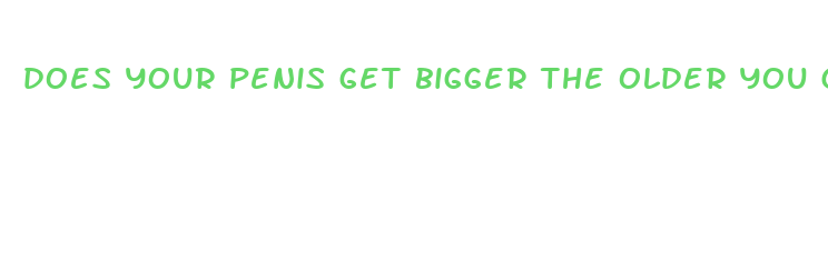 does your penis get bigger the older you get