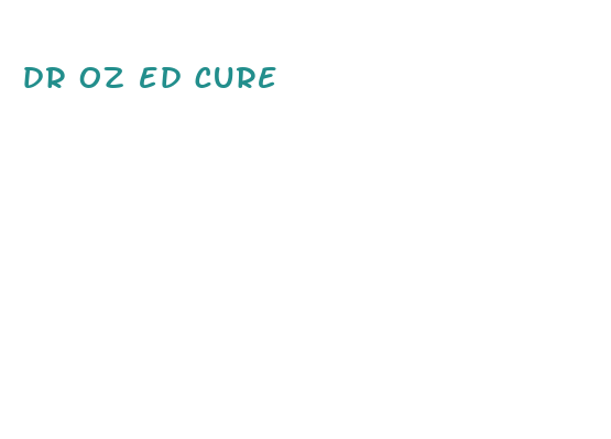 dr oz ed cure