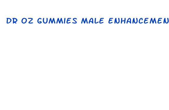 dr oz gummies male enhancement