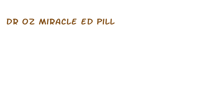 dr oz miracle ed pill