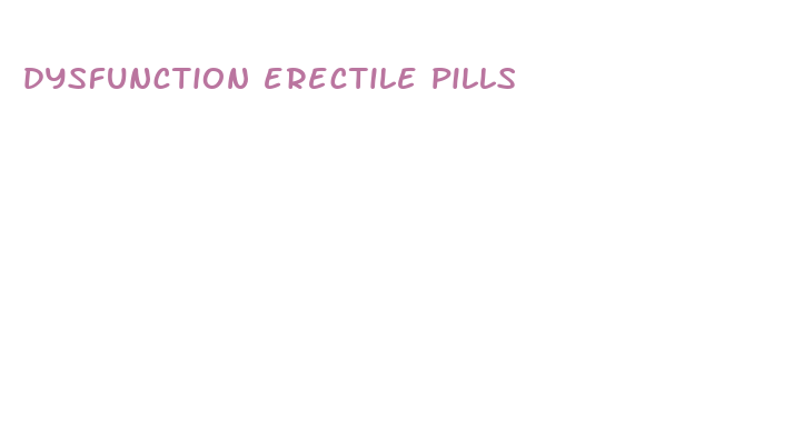 dysfunction erectile pills