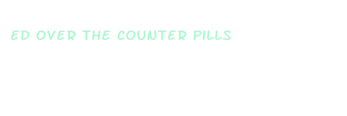 ed over the counter pills