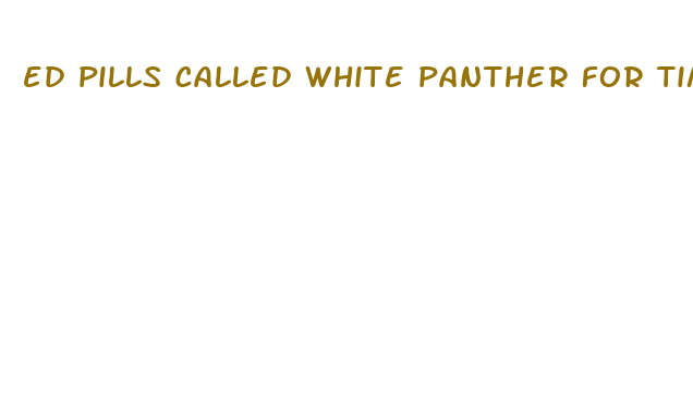 ed pills called white panther for time size stamna