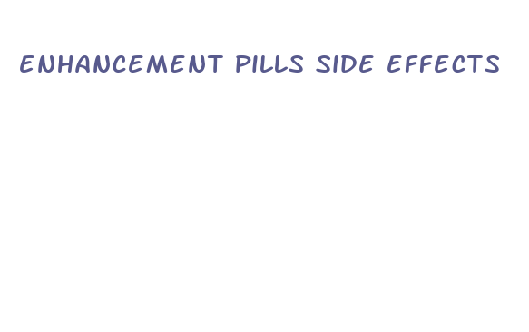 enhancement pills side effects