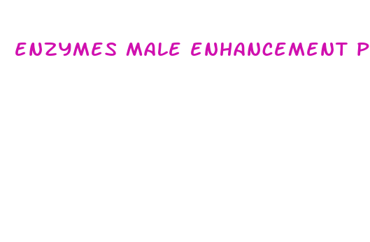 enzymes male enhancement pill