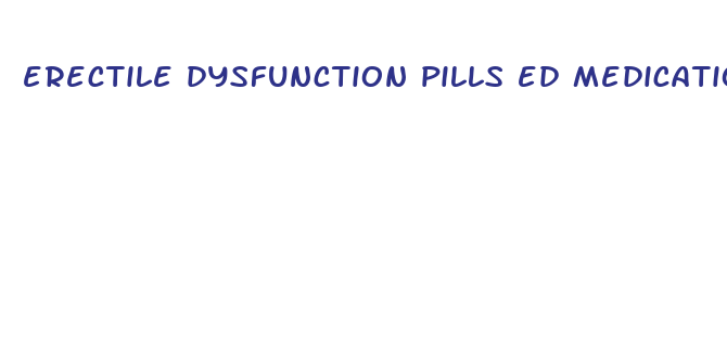 erectile dysfunction pills ed medications