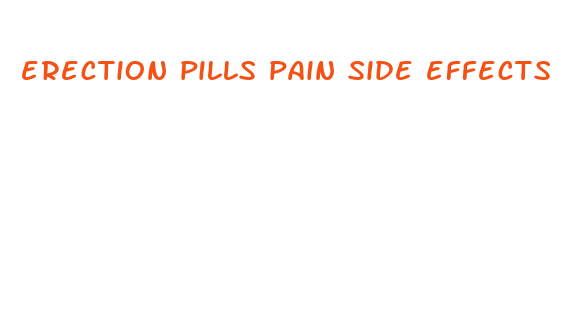 erection pills pain side effects