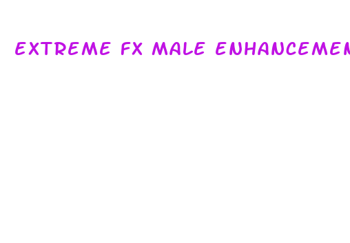 extreme fx male enhancement pills