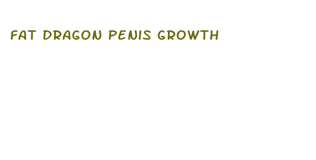 fat dragon penis growth