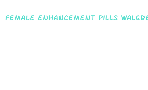 female enhancement pills walgreens