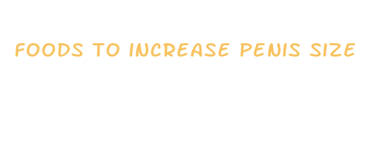 foods to increase penis size