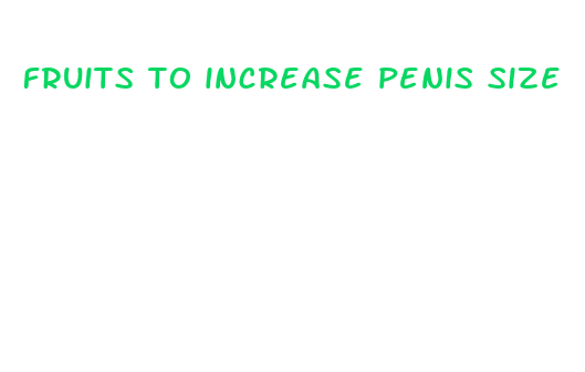 fruits to increase penis size