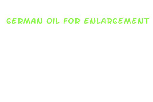 german oil for enlargement