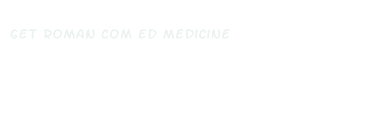 get roman com ed medicine