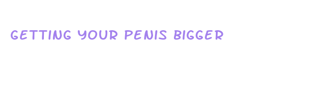 getting your penis bigger